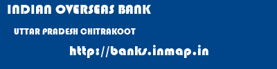 INDIAN OVERSEAS BANK  UTTAR PRADESH CHITRAKOOT    banks information 